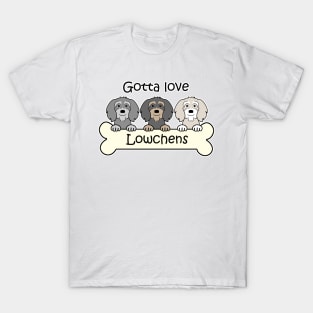 Gotta Love Lowchens T-Shirt